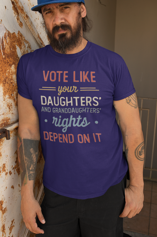 Vote Like Your Daughter's.... T shirt